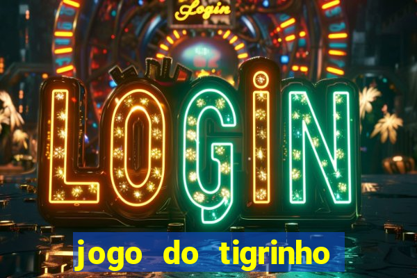 jogo do tigrinho na casa chinesa